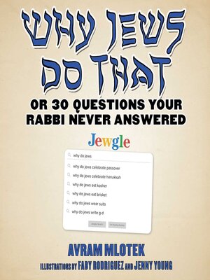 cover image of Why Jews Do That: Or 30 Questions Your Rabbi Never Answered